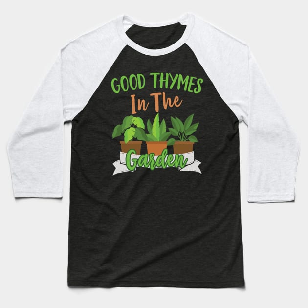 Good Thymes In The Garden Baseball T-Shirt by Eugenex